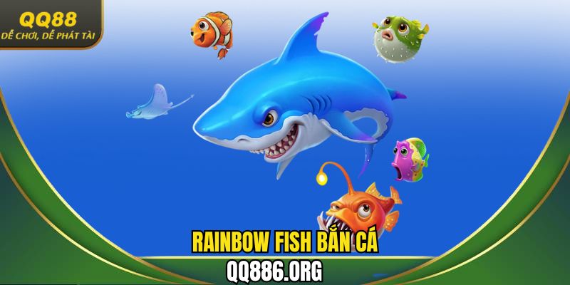 Rainbow Fish bắn cá QQ88